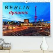 Berlin dynmaic (Premium, hochwertiger DIN A2 Wandkalender 2022, Kunstdruck in Hochglanz)