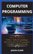 computer programming ( New edition ): THIS BOOK INCLUDES: Python + Python Programming + Microsoft Access + C++ Programming. A Complete guide Step-By-S