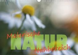Maleriesche NATUR - Nahbereich (Wandkalender 2022 DIN A3 quer)