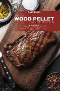 The 2021 Wood Pellet Mastery Cookbook: 2 Books in 1: The New Complete Guide for Perfect Smoking and Grilling 100+ Quick and Easy Recipes That Your Fam
