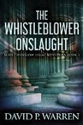 The Whistleblower Onslaught