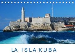 La Isla Kuba (Tischkalender 2022 DIN A5 quer)