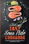 Easy Sous Vide Cookbook: Easy And Savory Sous Vide Recipes For Weight Loss And Healthy Life to Maintain your Healthy Lifestyle