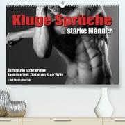 Kluge Sprüche... starke Männer (Premium, hochwertiger DIN A2 Wandkalender 2022, Kunstdruck in Hochglanz)