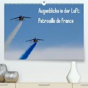 Augenblicke in der Luft: Patrouille de France (Premium, hochwertiger DIN A2 Wandkalender 2022, Kunstdruck in Hochglanz)
