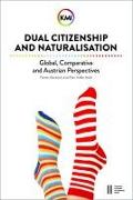Dual Citizenship and Naturalisation: Global, Comparative and Austrian Perspectives