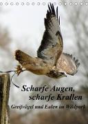 Scharfe Krallen, scharfe Augen, Greifvögel und Eulen im Wildpark (Tischkalender 2022 DIN A5 hoch)