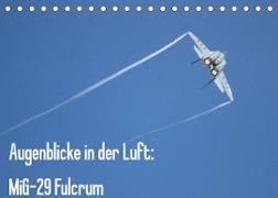 Augenblicke in der Luft: MiG-29 Fulcrum (Tischkalender 2022 DIN A5 quer)