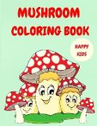 Mushroom Coloring Book: Activity Coloring Book for Children - Happy Kids Coloring Books - Cute Mushrooms to Color - Coloring Book for Toddlers