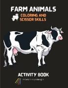 Farm Animals Coloring and Scissor Skills Activity Book