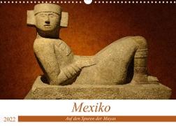 Mexiko. Auf den Spuren der Mayas (Wandkalender 2022 DIN A3 quer)