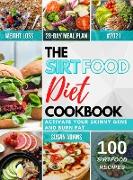 The Sirtfood Diet Cookbook: Activate Your Skinny Gene and Burn Fat Tasty and Easy Recipes Will Help You Lose Weight and Maintain a Healthy Lifesty