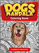 Dogs mandala coloring book: A coloring book for adults full of fabulous mandala dogs. A perfect gift for relaxation and stress relief