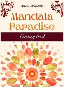 Mandala Paradise coloring Book: A Coloring book for adults with relaxing and stress relief mandala and geometric patterns