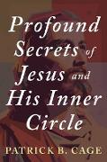 Profound Secrets of Jesus and His Inner Circle