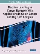 Machine Learning in Cancer Research With Applications in Colon Cancer and Big Data Analysis