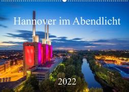 Hannover im Abendlicht 2022 (Wandkalender 2022 DIN A2 quer)