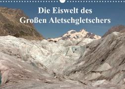 Die Eiswelt des Großen Aletschgletschers (Wandkalender 2022 DIN A3 quer)