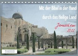 Mit der Bibel in der Hand durch das Heilige Land - Jerusalem (Tischkalender 2022 DIN A5 quer)