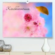 Kirschblütentraum (Premium, hochwertiger DIN A2 Wandkalender 2022, Kunstdruck in Hochglanz)