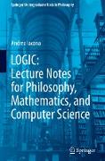 LOGIC: Lecture Notes for Philosophy, Mathematics, and Computer Science