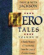 Hero Tales, Vol. 2: A family treasury of true stories from the lives of Christian heroes