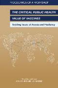 The Critical Public Health Value of Vaccines: Tackling Issues of Access and Hesitancy: Proceedings of a Workshop