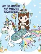 My Big Unicorn and Mermaid Coloring Book