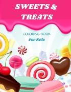 Sweets & Treats Coloring Book: For Kids ages 4-8 Sweets Coloring Book for Kids Large Print Coloring Book of Sweets and Treats Sweet Treats Coloring B