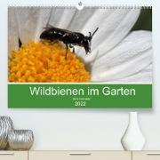 Wildbienen im Garten (Premium, hochwertiger DIN A2 Wandkalender 2022, Kunstdruck in Hochglanz)