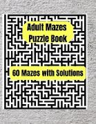 Adult Mazes Puzzle Book: 60 Mazes with Solutions, Book Puzzlers for Adults