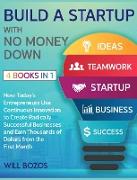 Build a Startup with No Money Down [4 Books in 1]