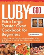 Luby Extra Large Toaster Oven Cookbook for Beginners