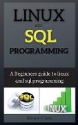 Linux and SQL Programming: A Beginners guide to linux and sql programming