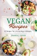 Vegan Recipes: 62 Recipes for a Healthy Vegan Lifestyle