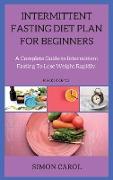 INTERMITTENT FASTING DIET PLAN FOR BEGINNERS ( series ): A Complete Guide to Intermittent Fasting To Lose Weight Rapidly. 8 BOOK OF 12