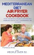 Mediterranean Diet Air Fryer Cookbook for People Over 50