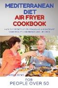 Mediterranean Diet Air Fryer Cookbook for People Over 50