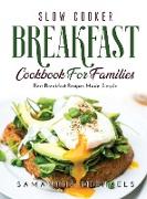 Slow Cooker Breakfast Cookbook for Families: Best Breakfast Recipes Made Simple