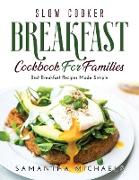 Slow Cooker Breakfast Cookbook for Families: Best Breakfast Recipes Made Simple