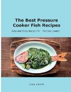 The Best Pressure Cooker Fish Recipes: Easy and Tasty Recipes for Pressure Cooker