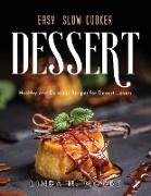 Easy Slow Cooker Dessert Recipes: Healthy and Delicious Recipes for Dessert Lovers
