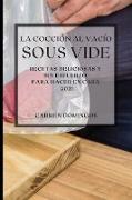 La Cocción al Vacío Sous-Vide 2021 (Sous Vide Cookbook 2021 Spanish Edition)