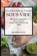 La Cocción al Vacío Sous-Vide 2021 (Sous Vide Cookbook 2021 Spanish Edition)