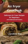 Air Fryer Cookbook: Delicious Air Fryer Recipes for Beginners and Advanced Users