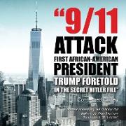 9/11 Attacks... First African-American President...Trump Foretold in the Secret Hitler Files