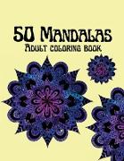 50 Mandalas-Adult Coloring Book: Beautiful Mandalas Designed to Soothe the Soul
