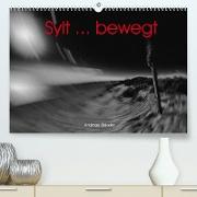 Sylt ... bewegt (Premium, hochwertiger DIN A2 Wandkalender 2022, Kunstdruck in Hochglanz)