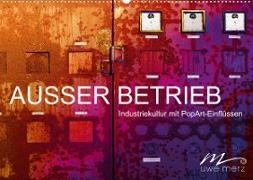 AUSSER BETRIEB - Industriekultur mit PopArt-Einflüssen (Wandkalender 2022 DIN A2 quer)
