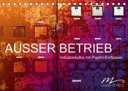 AUSSER BETRIEB - Industriekultur mit PopArt-Einflüssen (Tischkalender 2022 DIN A5 quer)